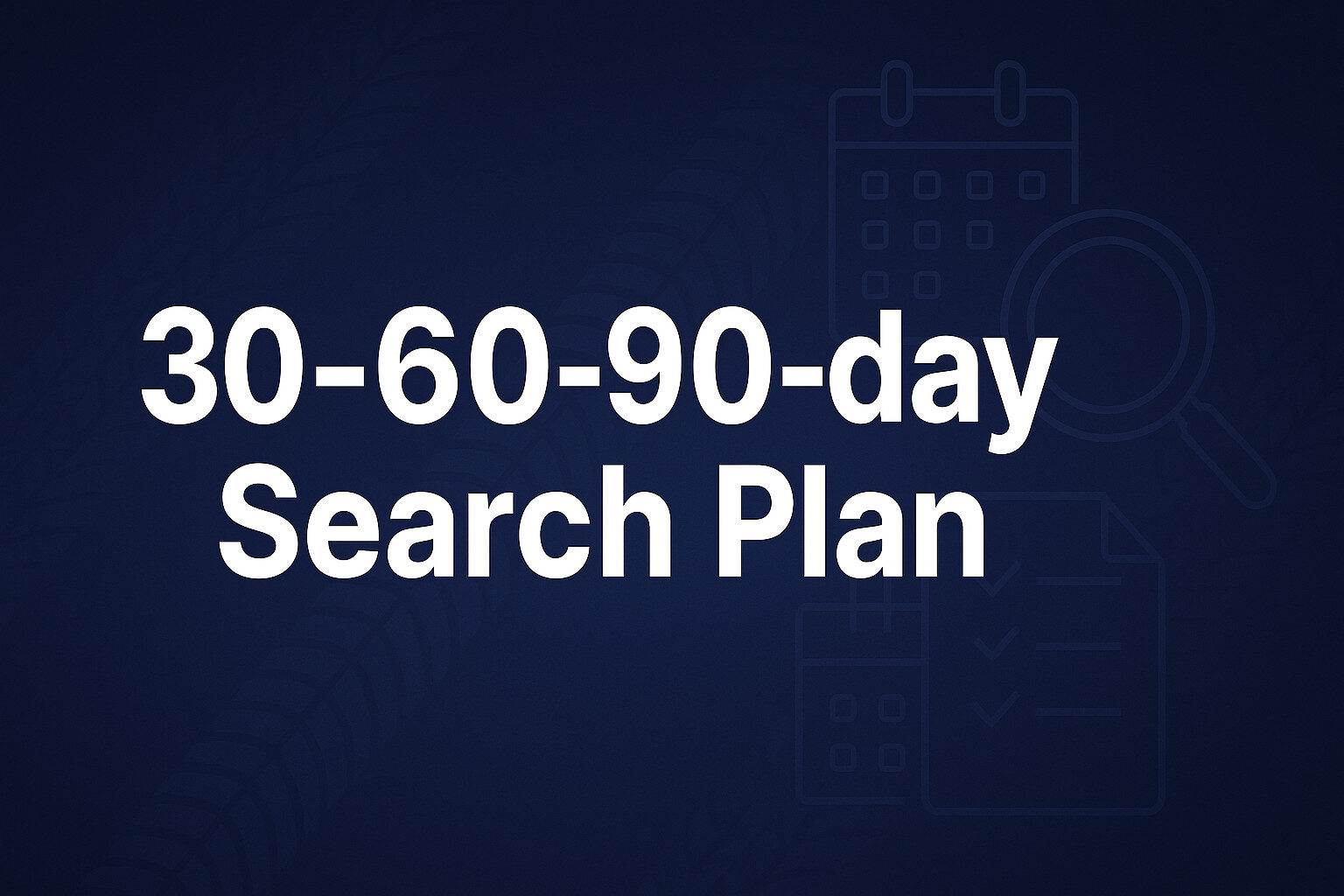 30-60-90-day search plan